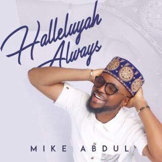 Album: Halleluyah Always - Mike Abdul 25 Album Halleluyah Always Mike Abdul