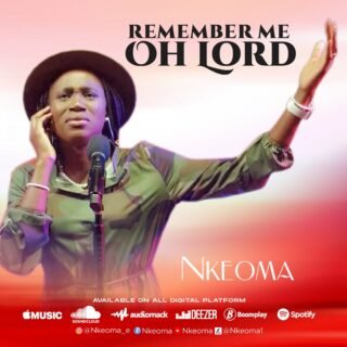 Gospel singer, Nkeoma releases new song “Remember Me Oh Lord” to celebrate her birthday. 20 Nkeoma Remember Me Oh Lord scaled