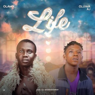 Music: Olamix – Life Ft Oluwa AJ 25 Olamix Life Artwork