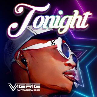 MUSIC & VIDEO : VigrigOmoboss – Tonight 27 Tonight Artwork 3 1