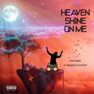 MUSIC: Halfabar – Heaven Shine On Me Ft. Tremor & Slynfit 27 unnamed 1