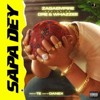 Music: ZagaEmpire – Sapa Dey Ft Dre & Whazzee 22 Sapa Dey Artwork