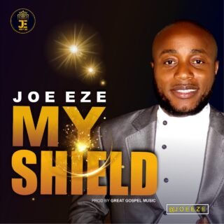 MUSIC: JOE EZE - MY SHIELD 24 JOE EZE MY SHIELD cover art