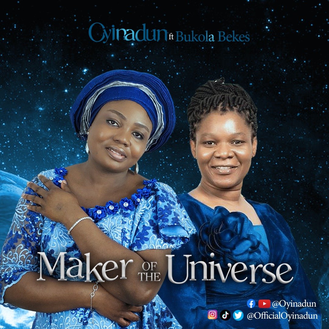 Maker Of The Universe Oyinadun Ft. Bukola Bekes