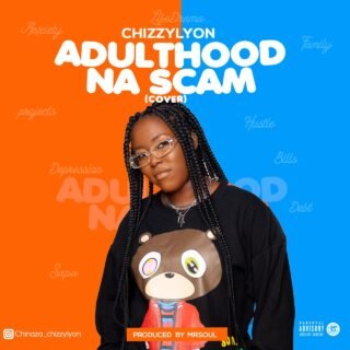 Music: Chizzylyon - Adulthood Na Scam (Cover) 26 Chizzylyon Adulthood Na Scam Cover