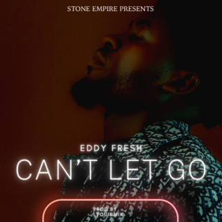 AUDIO + VIDEO: Eddyfresh - Can't Let Go 23 Eddyfresh Cant Let Go