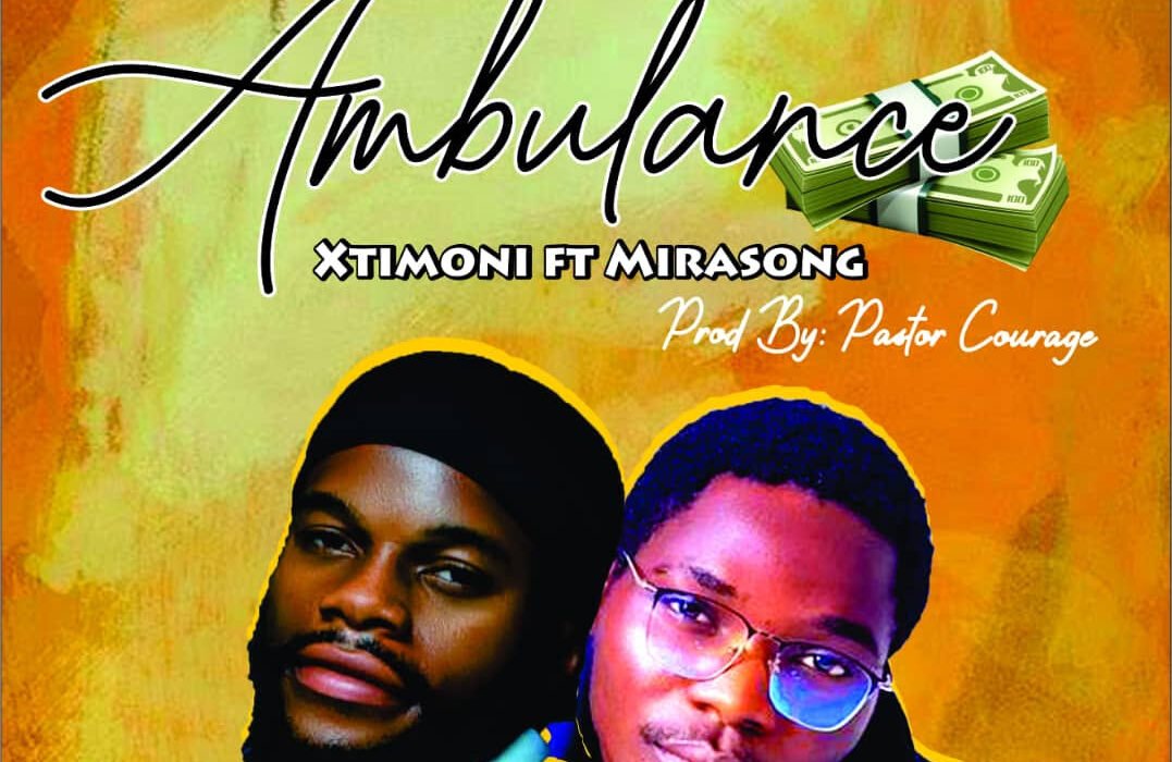 Xtimoni Ft. Mirasong – Ambulance 1