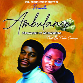 Music: Xtimoni – Ambulance Ft. Mirasong 23 Xtimoni Ft. Mirasong – Ambulance 1