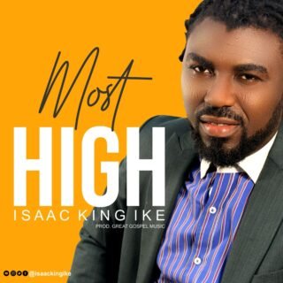 Music: Isaac King Ike - Most High 25 ISAAC KING MOST HIGH 1 scaled