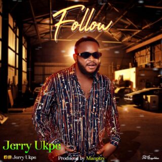 Music: Jerry Ukpe - Follow 26 WhatsApp Image 2022 10 18 at 04.57.21