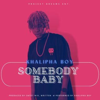 Music: Khalipha Boy - Somebody Baby 26 Somebody Baby