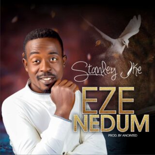 Music: Stanley Ike - EZE NEDUM 24 Stanley Ike EZE NEDUM