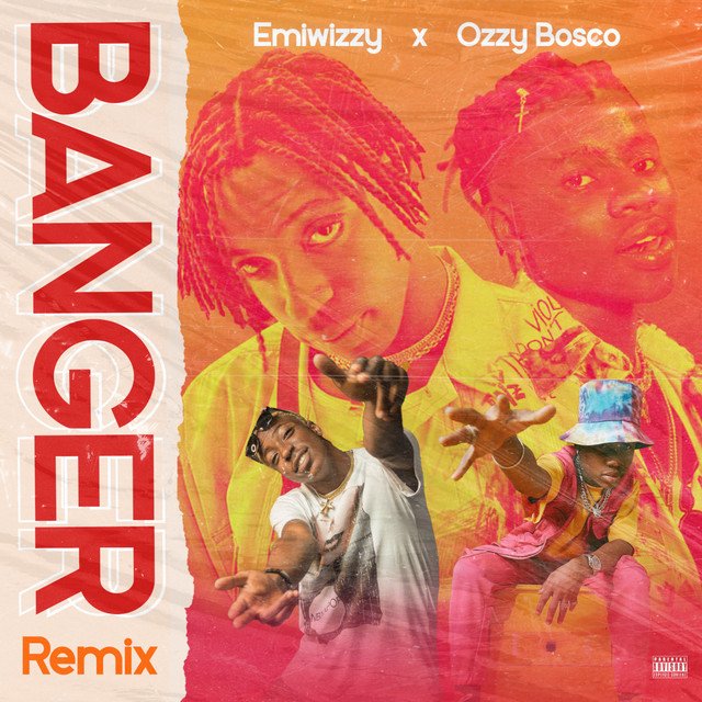 Emiwizzy Banger Remix ft Ozzybosco