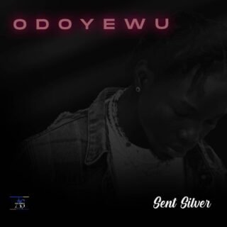 Music: Sent Silver - Odoyewu 23 Sent Silver Odoyewu