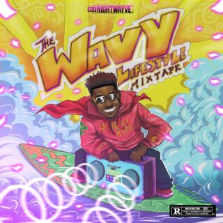 MIXTAPE: DJ Nightwayve - The Wavy Lifestyle Mix (VOL 2) 30 6a5ee16c 8ee2 4eab 9d98 61cca476659f 1