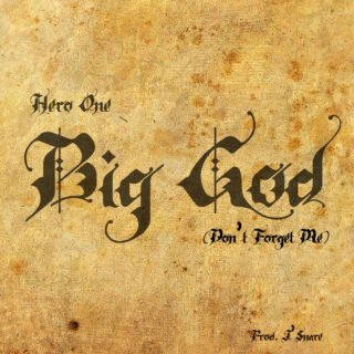 Music: Hero One - Big God, Don't Forget Me 24 Hero One Big God Dont Forget Me Album Art