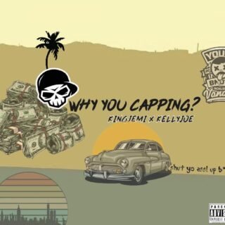 Music: King Jemi – Why You Capping ft KellyJoe 25 King Jemi Why You Capping Artwork
