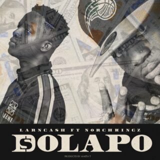 Music: Larncash - Dolapo Ft. Norchkingz 20 Larncash Ft. Norchkingz Dolapo scaled