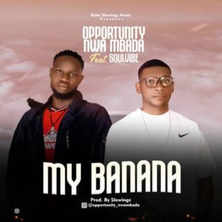 MUSIC: Opportunity Nwa Mbada Ft Soulvibe - My Banana 19 unnamed 31