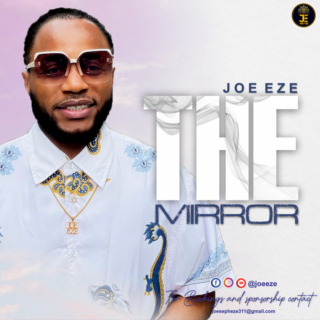 MUSIC: JOE EZE - MIRROR 25 MIRROR JOE EZE
