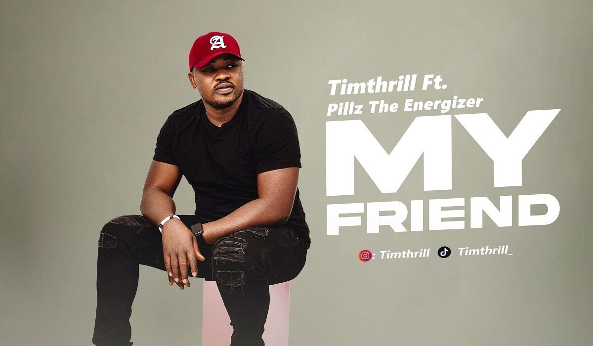 Timthrill My Friend Ft. Pillz The Energizer