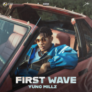 Album: Yung Millz - First Wave EP // @Yungmillzsound 28 Yung Millz First Wave EP 1