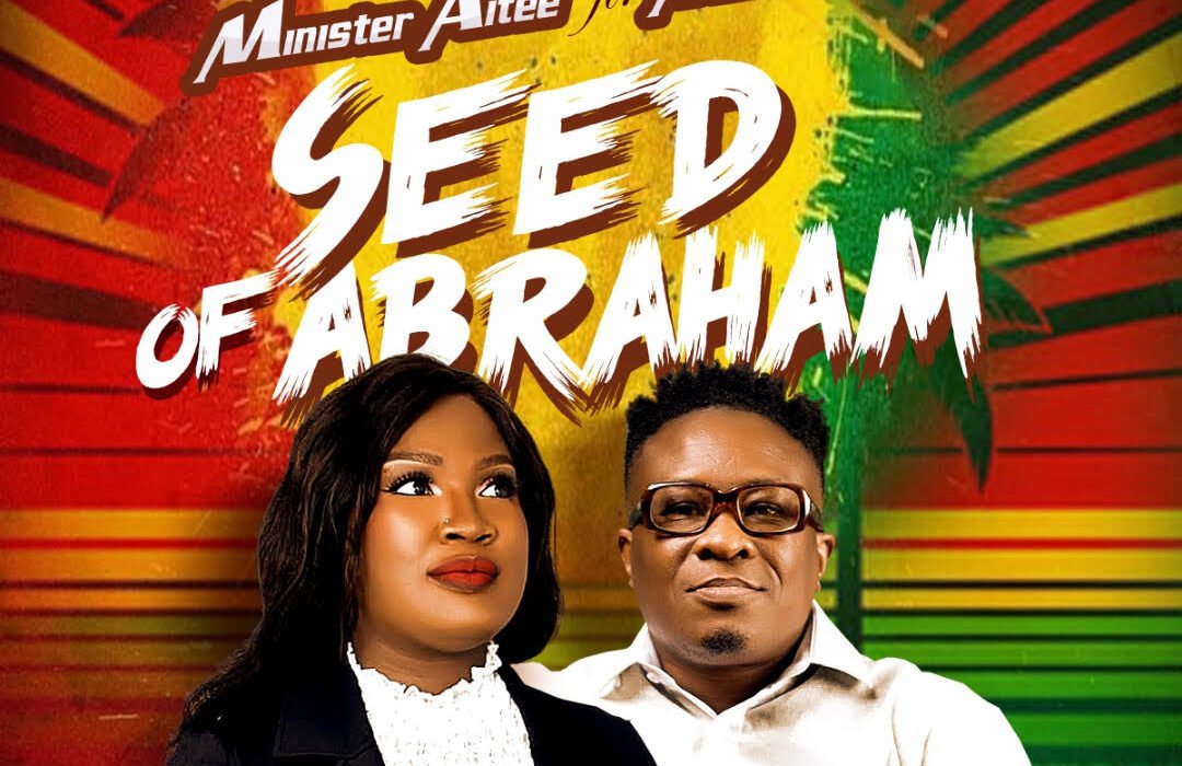 Minister Aitee Seed Of Abraham Ft. Mistarpush 1