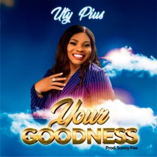 FYC: Uty Pius – Your Goodness (Prod. by Sunny Pee) 22 UTY PIUS YOUR GOODNESS