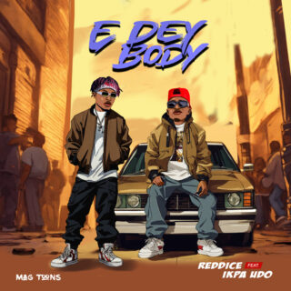 Reddice - E Dey Body ft Ikpa Udo 23 E dey body by Reddice ft Ikpa Udo