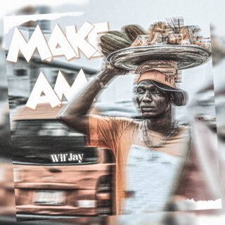 Music: WilJay - Make Am 26 MAKE AM