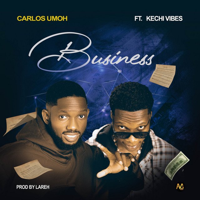 Music: Carlos Umoh - Business ft Kechi Vibez 3 carlos umoh