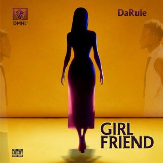 Music: Darule – Girlfriend 23 DARULE GIRLFRIEND ARTWORK